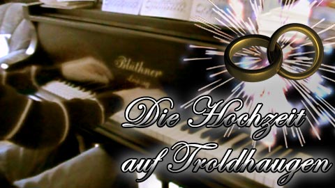 17.11.2013: Die Hochzeit auf Troldhaugen von Edvard Grieg Die Hochzeit auf Troldhaugen von Edvard Grieg